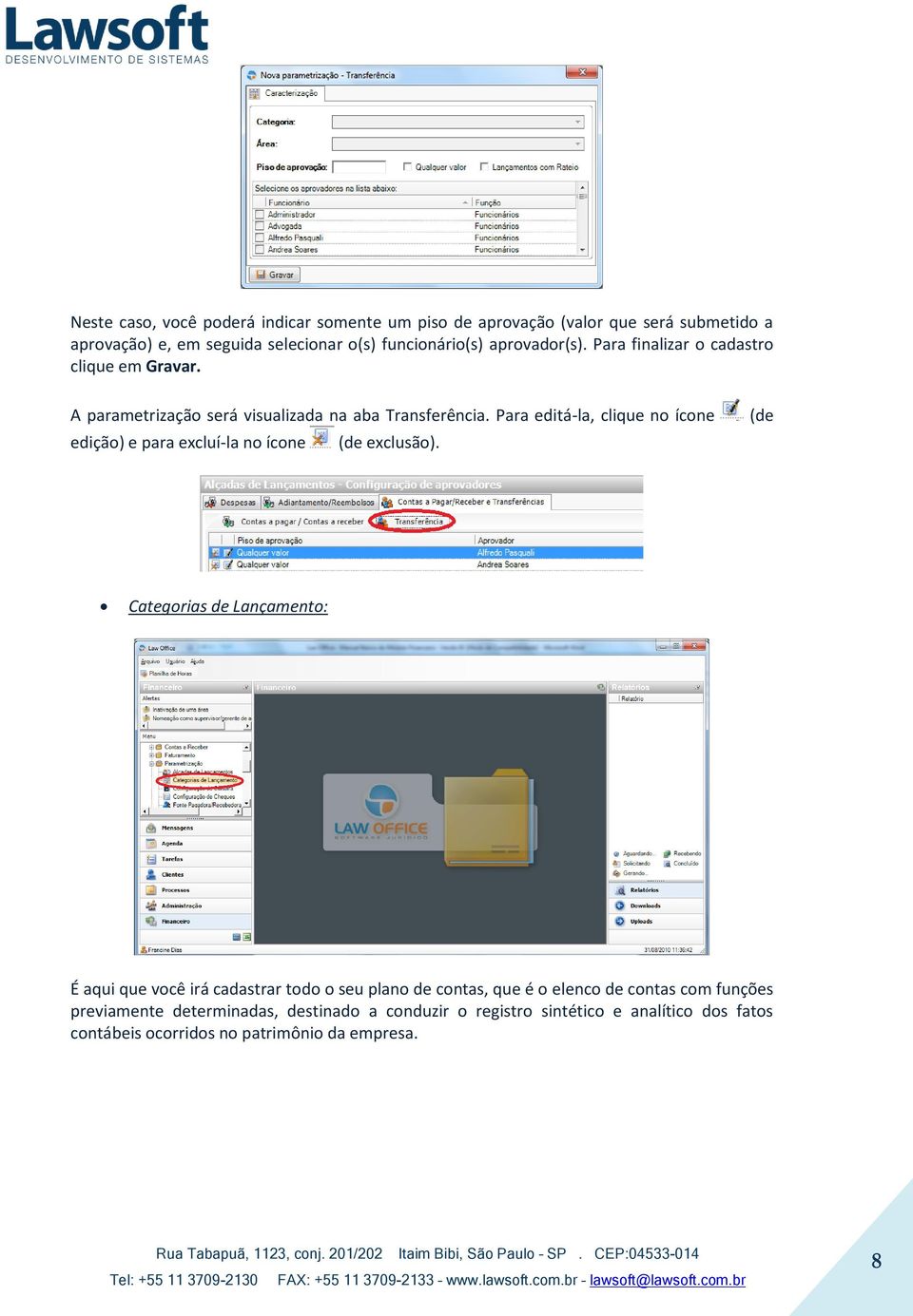 Para editá-la, clique no ícone edição) e para excluí-la no ícone (de exclusão).