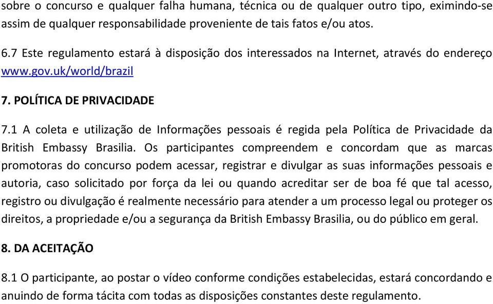 1 A coleta e utilização de Informações pessoais é regida pela Política de Privacidade da British Embassy Brasilia.