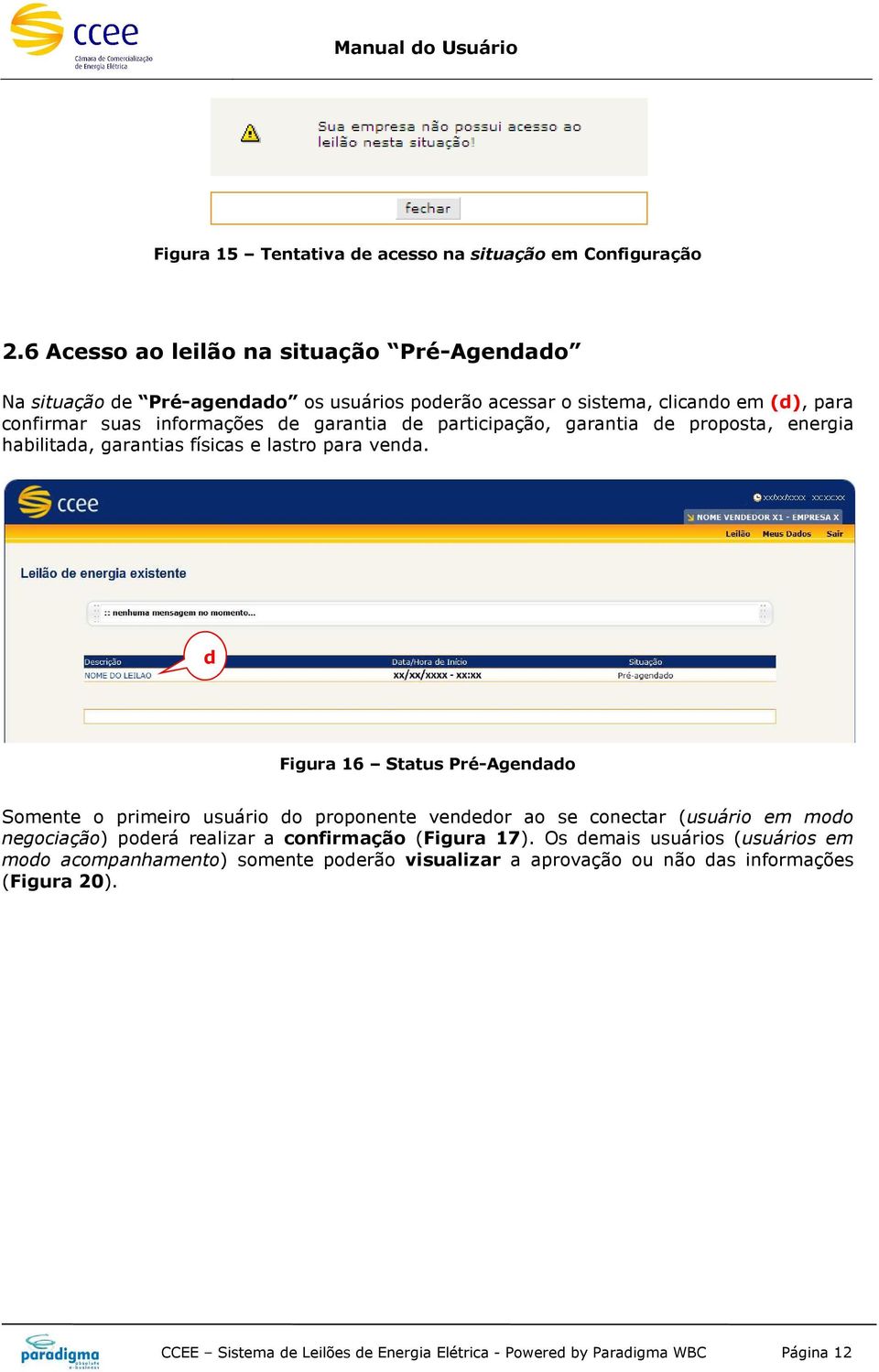 participação, garantia de proposta, energia habilitada, garantias físicas e lastro para venda.