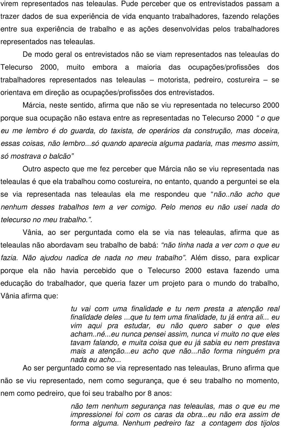 trabalhadores representados nas teleaulas.