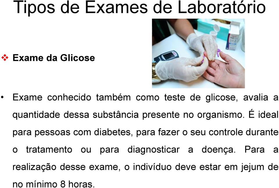 É ideal para pessoas com diabetes, para fazer o seu controle durante o tratamento ou