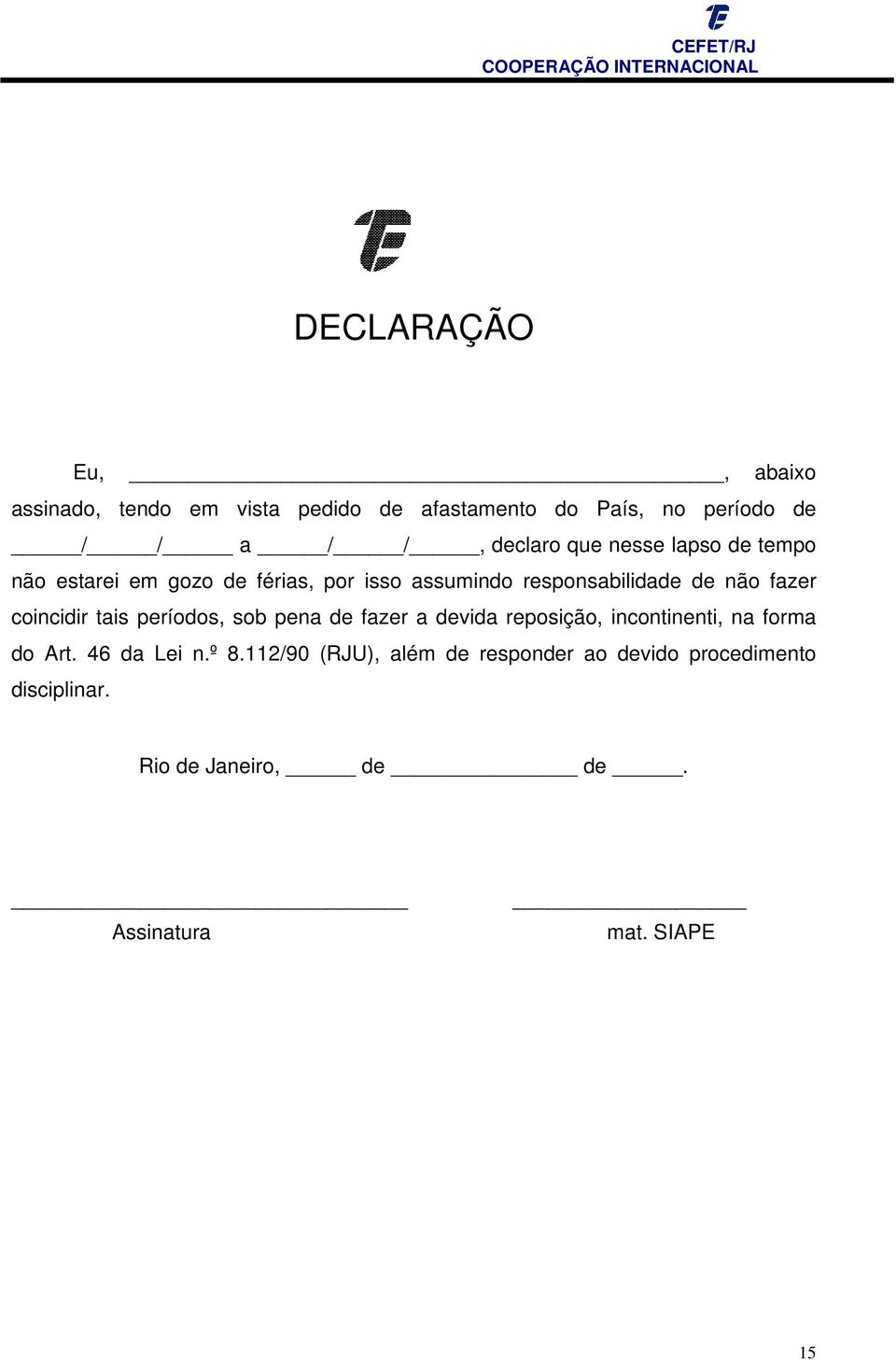 fazer coincidir tais períodos, sob pena de fazer a devida reposição, incontinenti, na forma do Art.