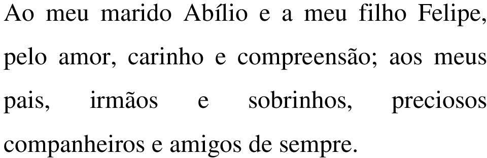 compreensão; aos meus pais, irmãos e