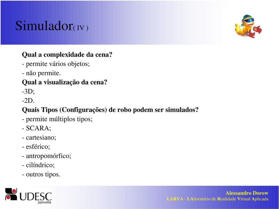 -3D; -2D. Quais Tipos (Configurações) de robo podem ser simulados?