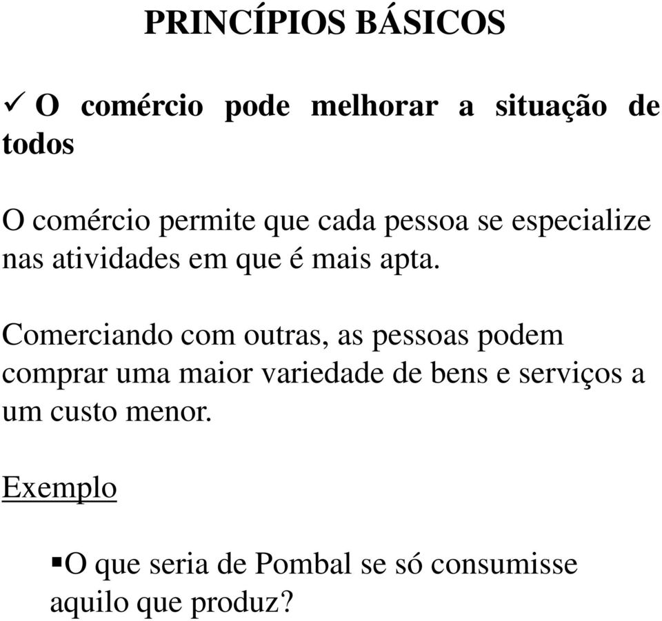 Comerciando com outras, as pessoas podem comprar uma maior variedade de bens e