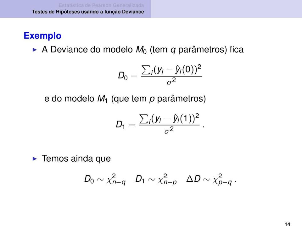 modelo M 1 (que tem p parâmetros) D 1 = i (y i ŷ i
