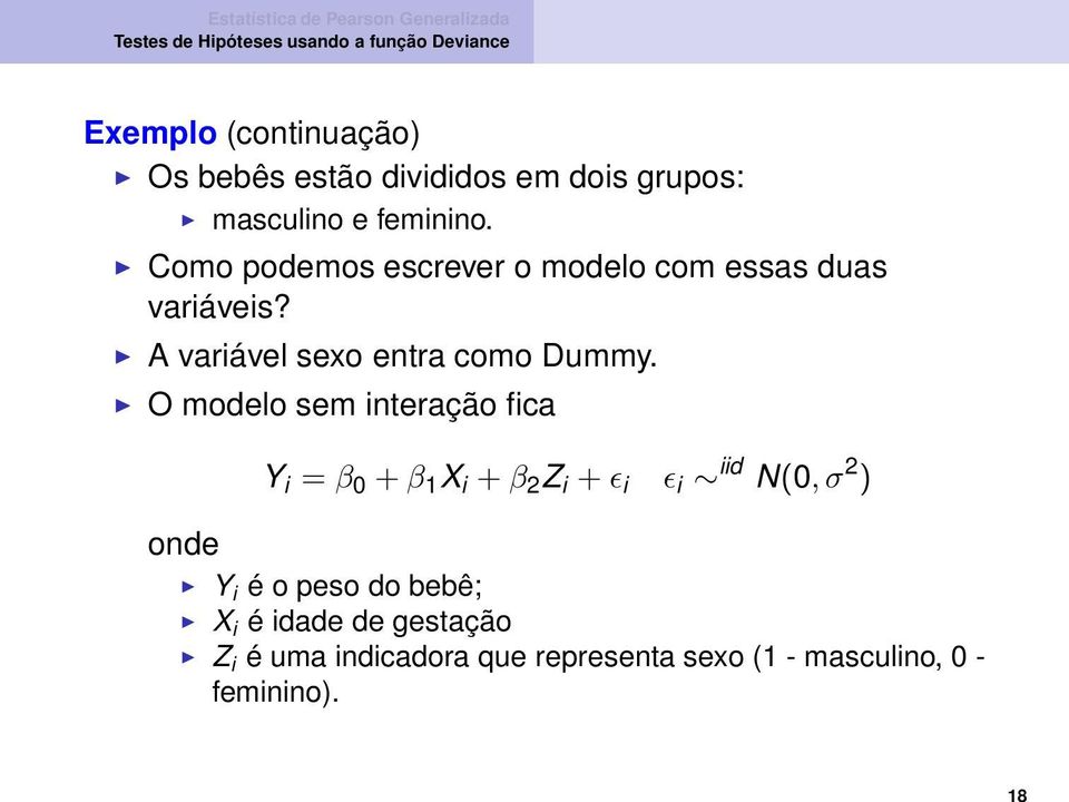 A variável sexo entra como Dummy.