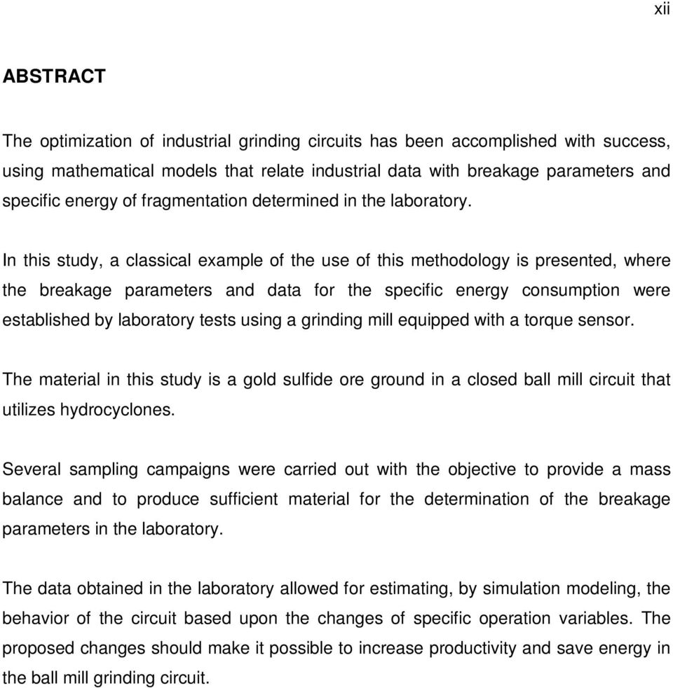 In this study, a classical example of the use of this methodology is presented, where the breakage parameters and data for the specific energy consumption were established by laboratory tests using a