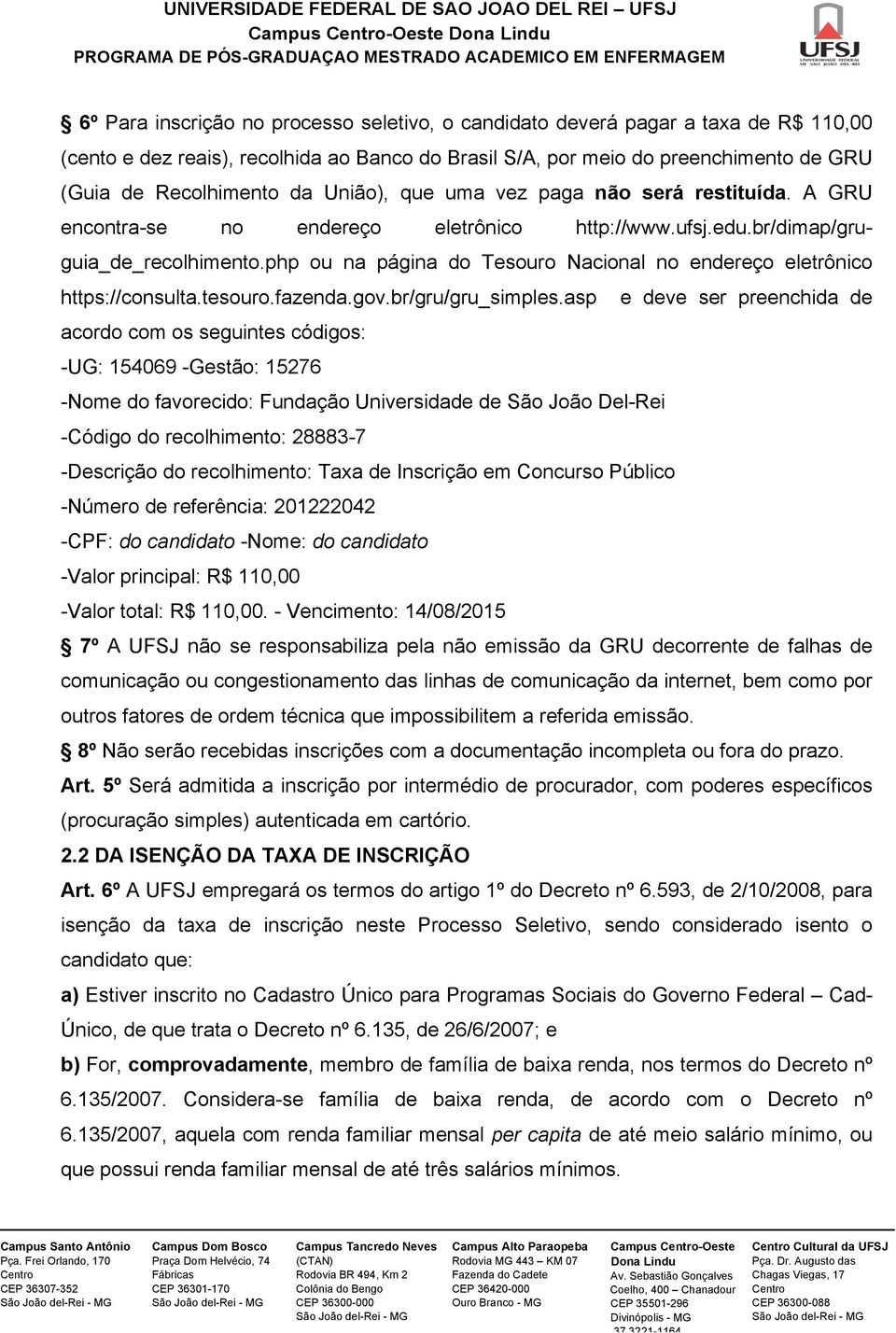 php ou na página do Tesouro Nacional no endereço eletrônico https://consulta.tesouro.fazenda.gov.br/gru/gru_simples.