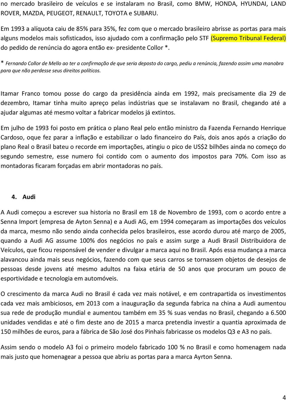 Federal) do pedido de renúncia do agora então ex- presidente Collor *.