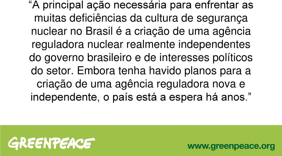 independentes do governo brasileiro e de interesses políticos do setor.