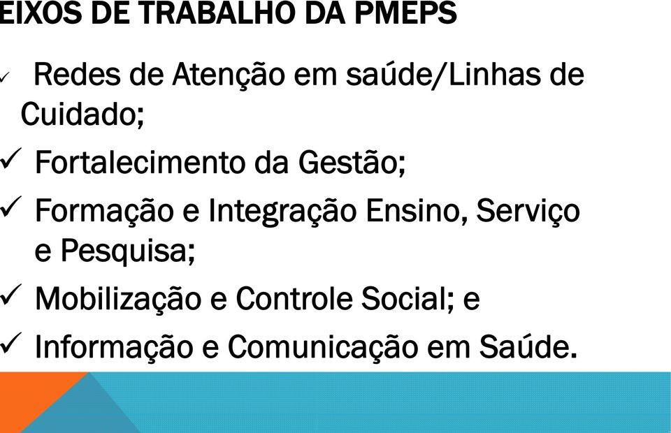 Formação e Integração Ensino, Serviço e Pesquisa;