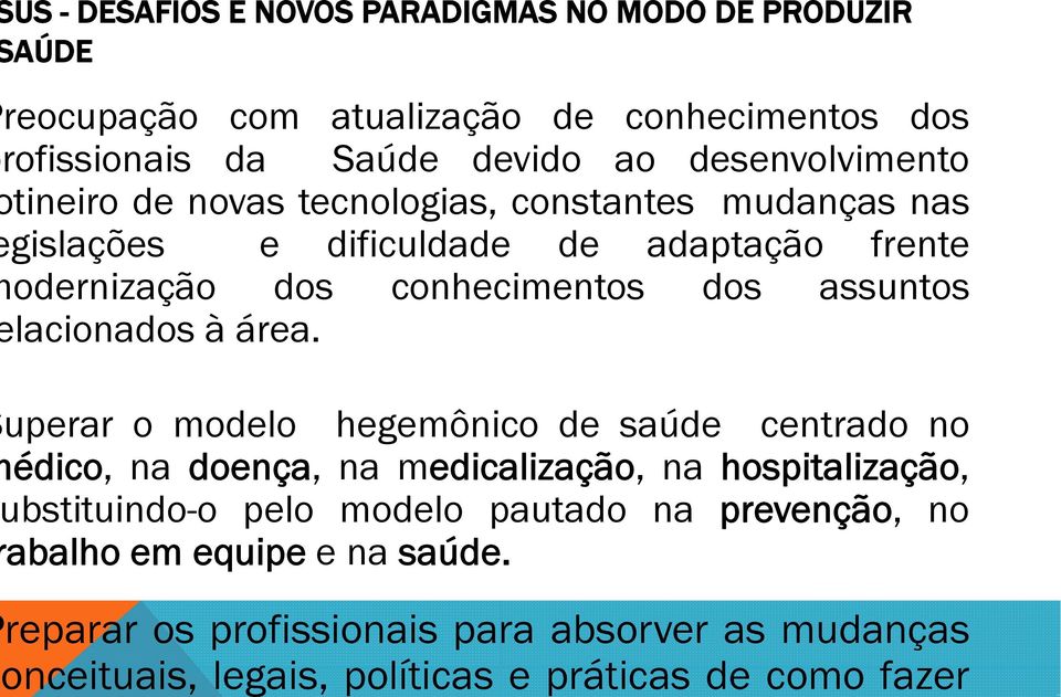 constantes mudanças nas gislações e dificuldade de adaptação frente odernização dos conhecimentos dos assuntos lacionados à área.