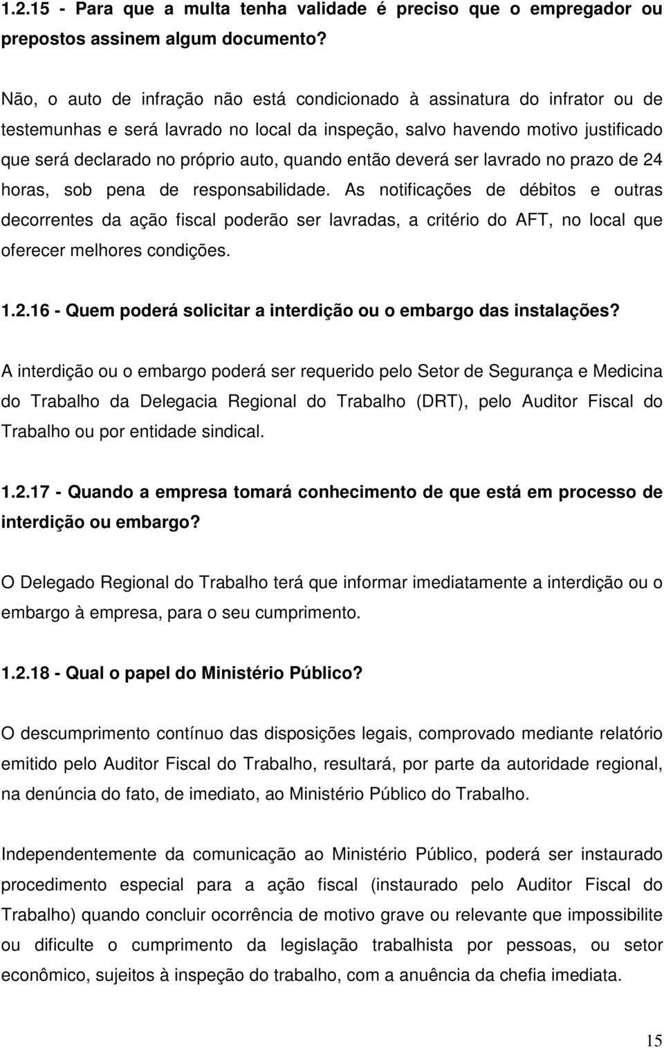 quando então deverá ser lavrado no prazo de 24 horas, sob pena de responsabilidade.