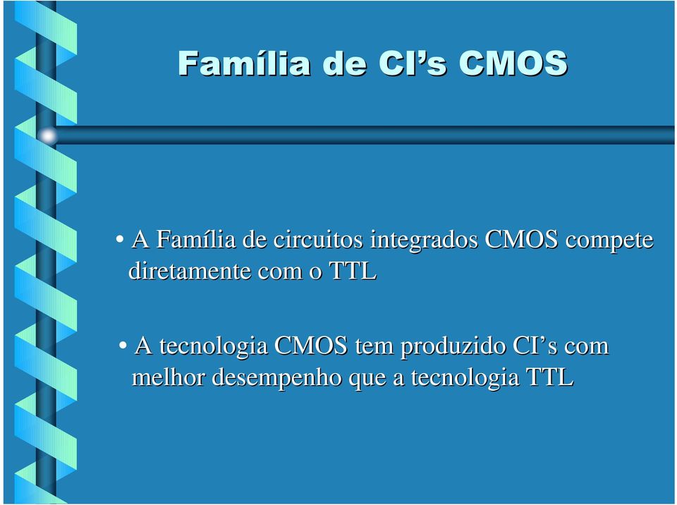 diretamente com o TTL A tecnologia CMOS