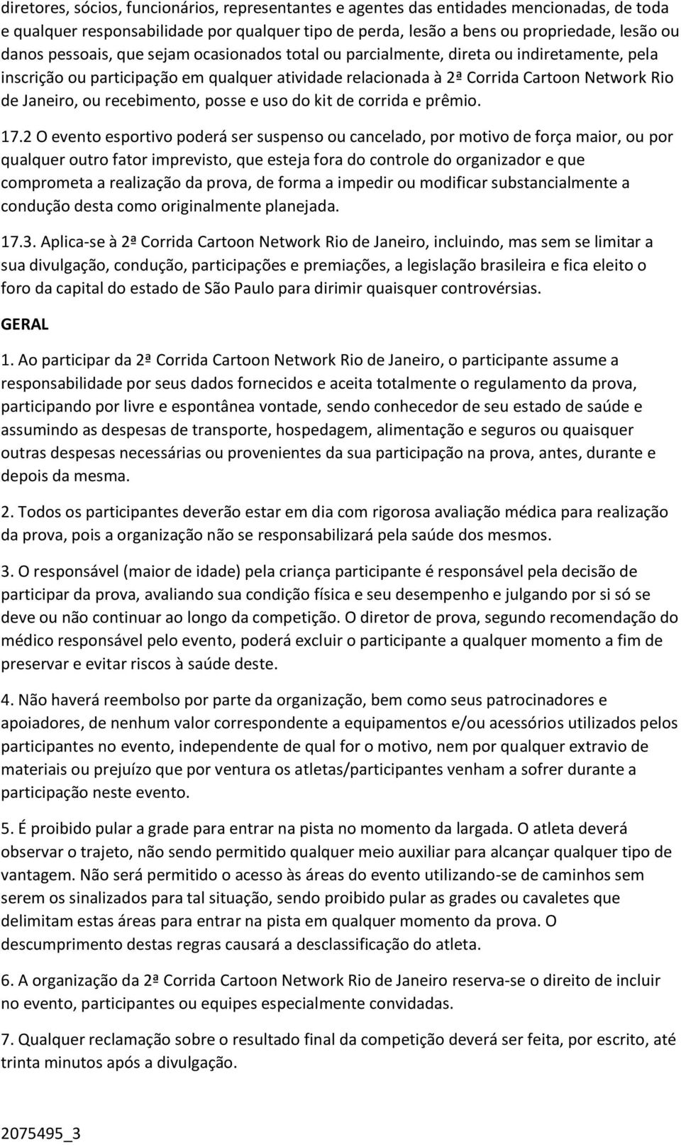 recebimento, posse e uso do kit de corrida e prêmio. 17.