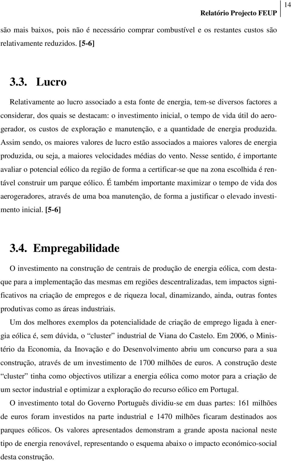 de exploração e manutenção, e a quantidade de energia produzida.