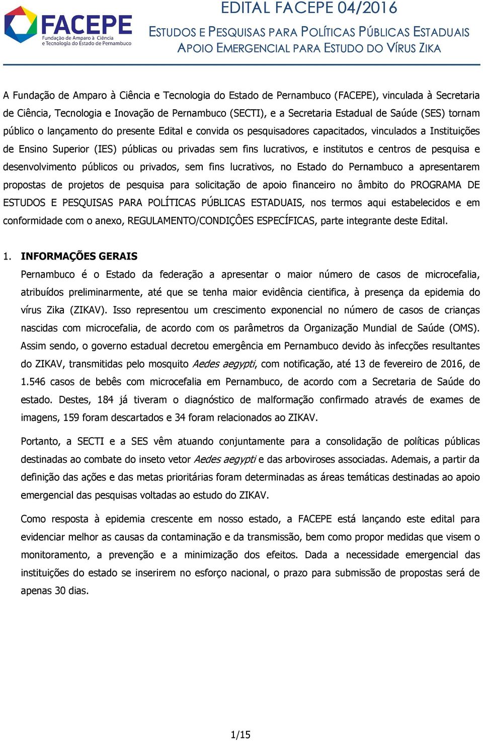 capacitados, vinculados a Instituições de Ensino Superior (IES) públicas ou privadas sem fins lucrativos, e institutos e centros de pesquisa e desenvolvimento públicos ou privados, sem fins