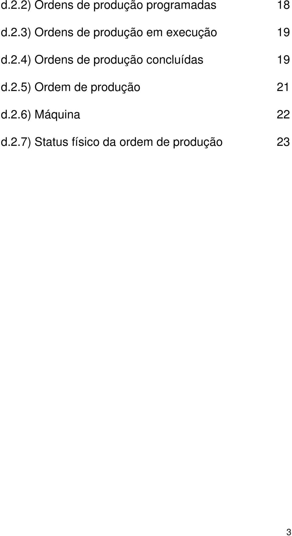 2.6) Máquina 22 d.2.7) Status físico da ordem de produção 23 3