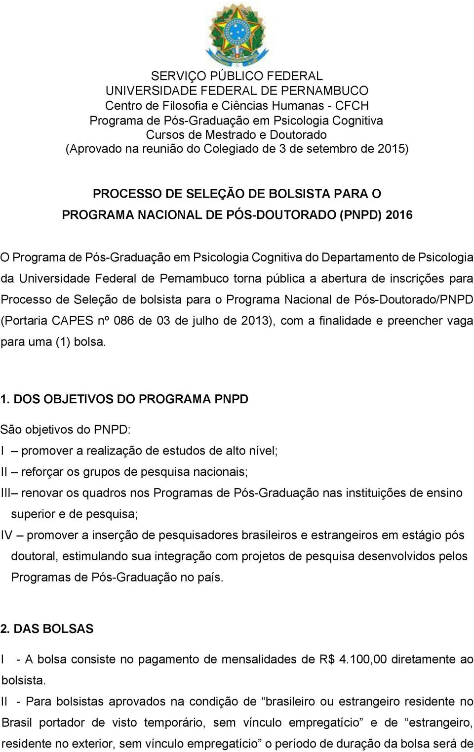 Departamento de Psicologia da Universidade Federal de Pernambuco torna pública a abertura de inscrições para Processo de Seleção de bolsista para o Programa Nacional de Pós-Doutorado/PNPD (Portaria