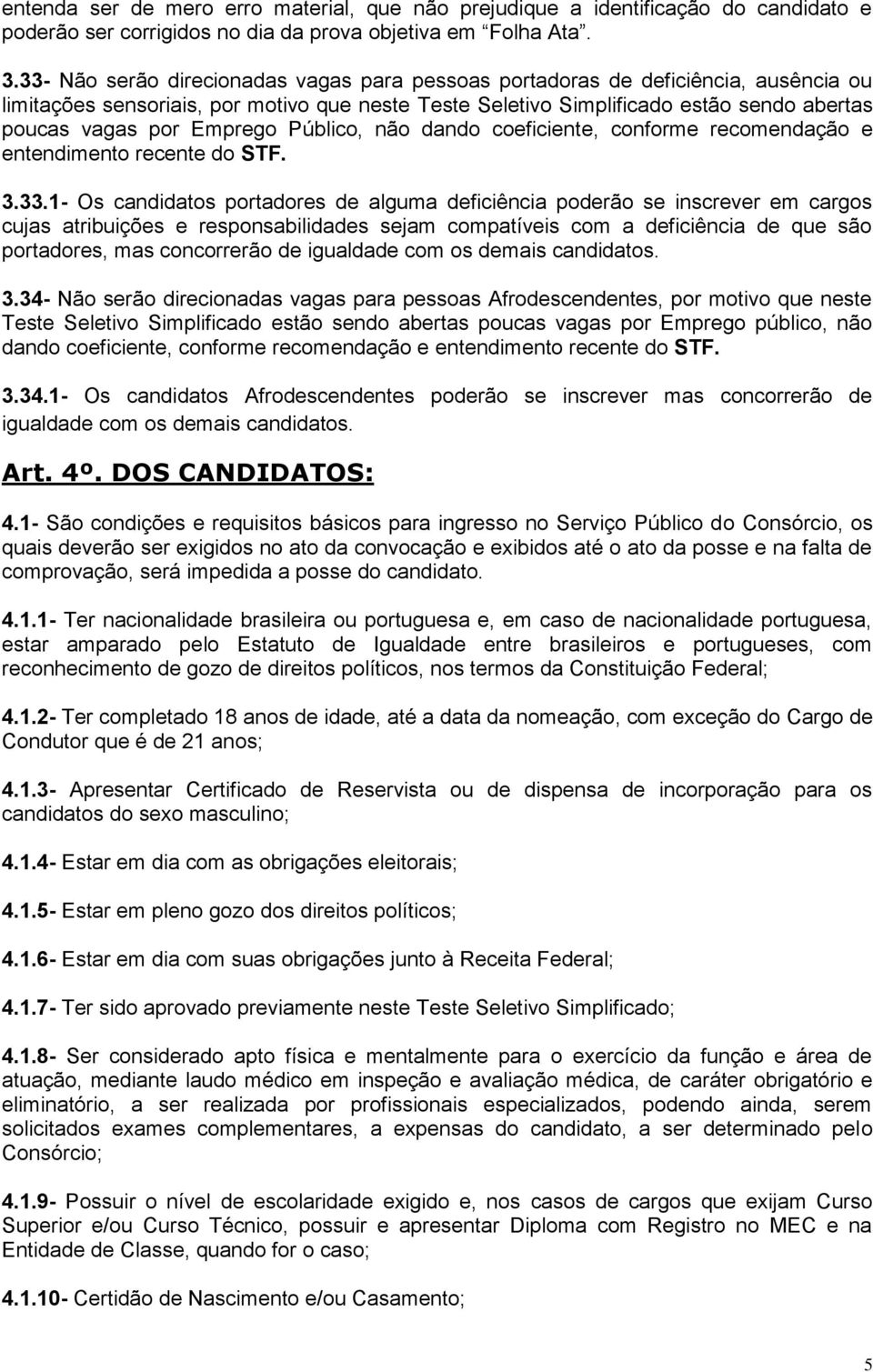 Emprego Público, não dando coeficiente, conforme recomendação e entendimento recente do STF. 3.33.