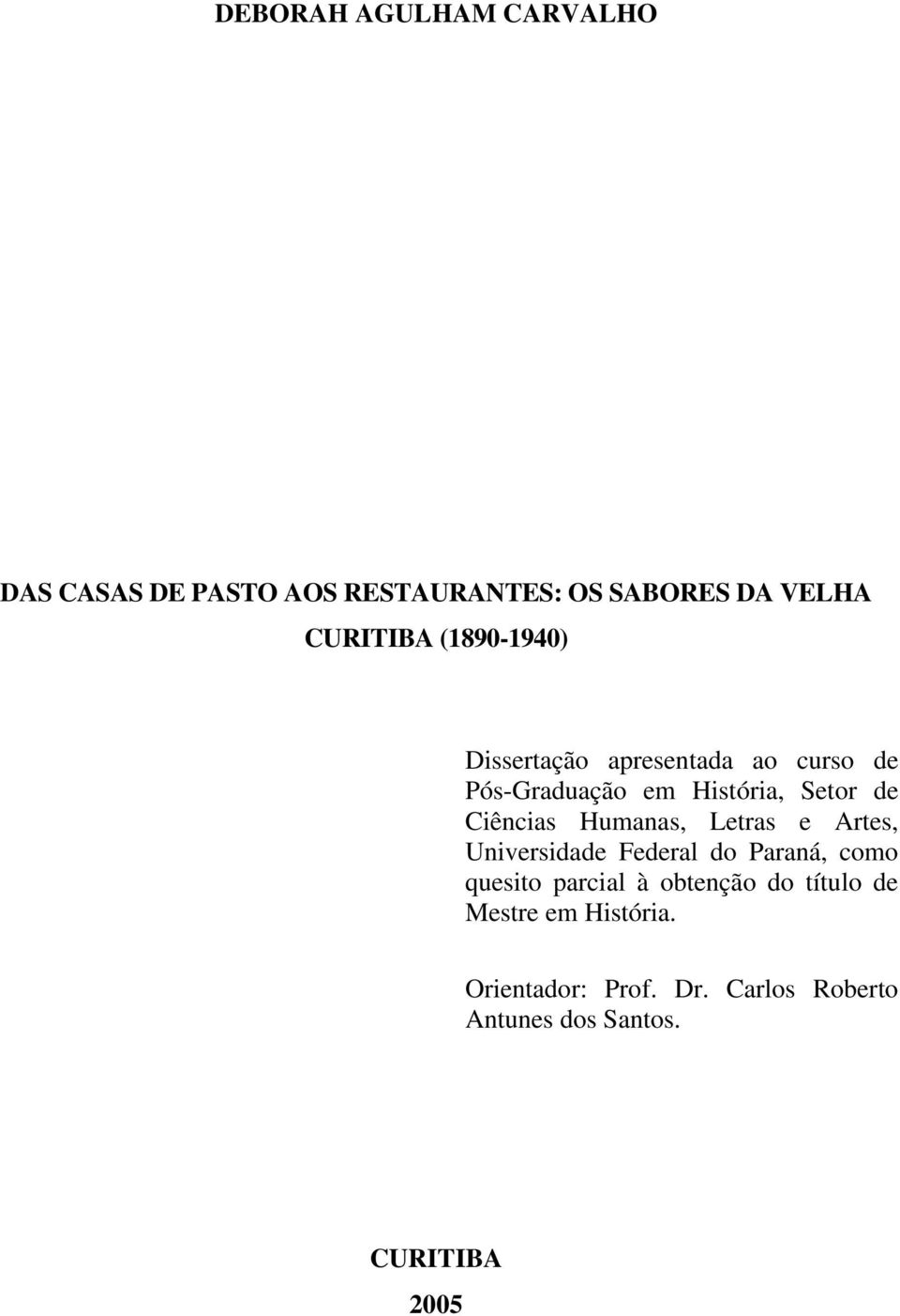 Humanas, Letras e Artes, Universidade Federal do Paraná, como quesito parcial à obtenção do