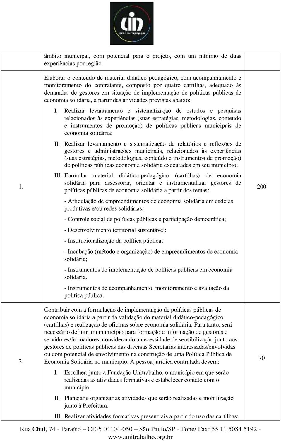 políticas públicas de economia solidária, a partir das atividades previstas abaixo: I.