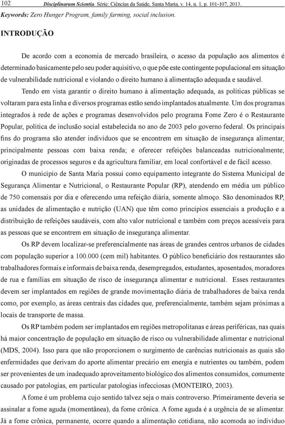 de vulnerabilidade nutricional e violando o direito humano à alimentação adequada e saudável.