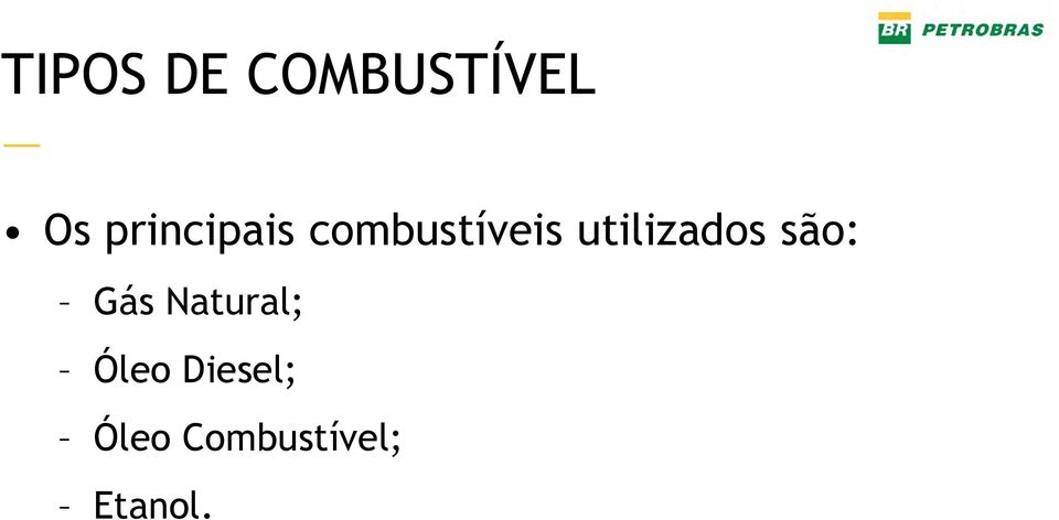 utilizados são: Gás Natural;