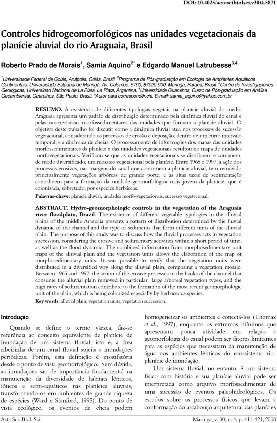 Federal de Goiás, Anápolis, Goiás, Brasil. 2 Programa de Pós-graduação em Ecologia de Ambientes Aquáticos Continentais, Universidade Estadual de Maringá, Av.