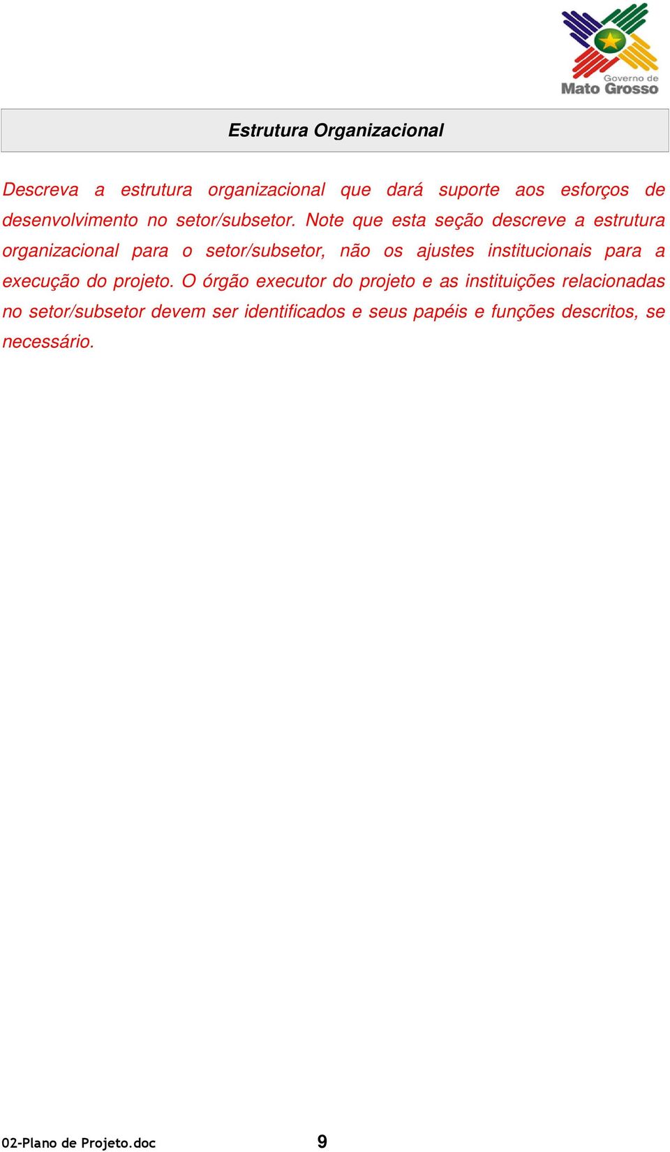 Note que esta seção descreve a estrutura organizacional para o setor/subsetor, não os ajustes institucionais