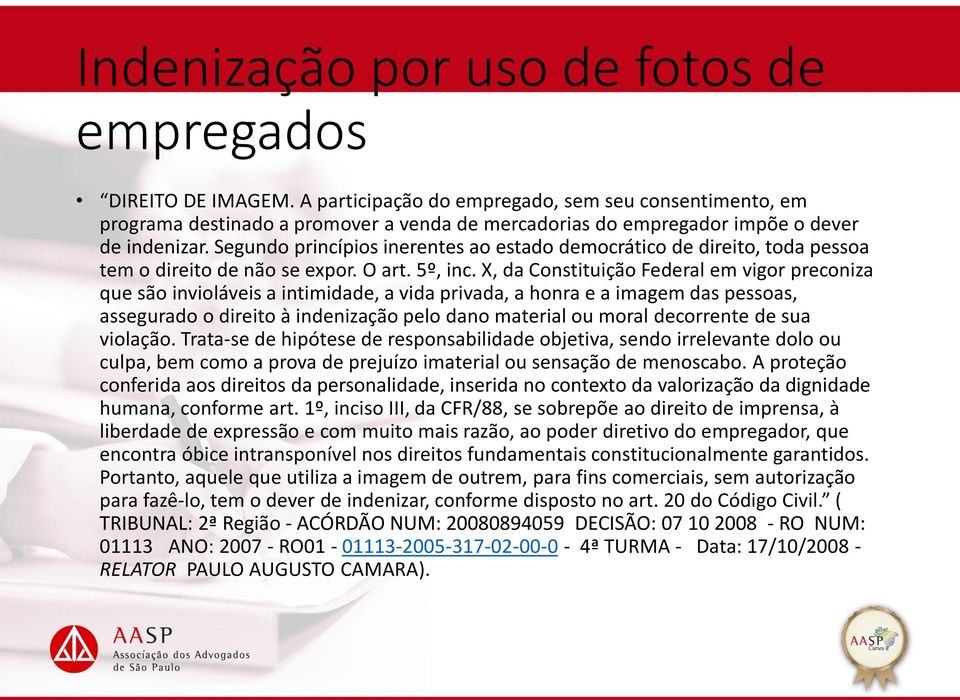 Segundo princípios inerentes ao estado democrático de direito, toda pessoa tem o direito de não se expor. O art. 5º, inc.