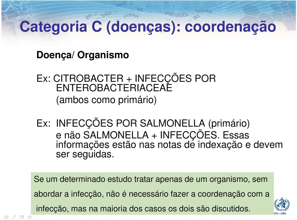 Essas informações estão nas notas de indexação e devem ser seguidas.