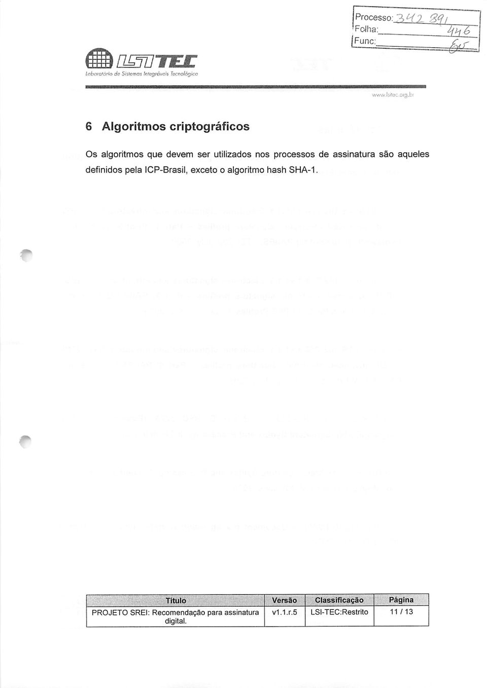 : i 6 Algoritmos criptográficos Os algoritmos que devem ser utilizados nos