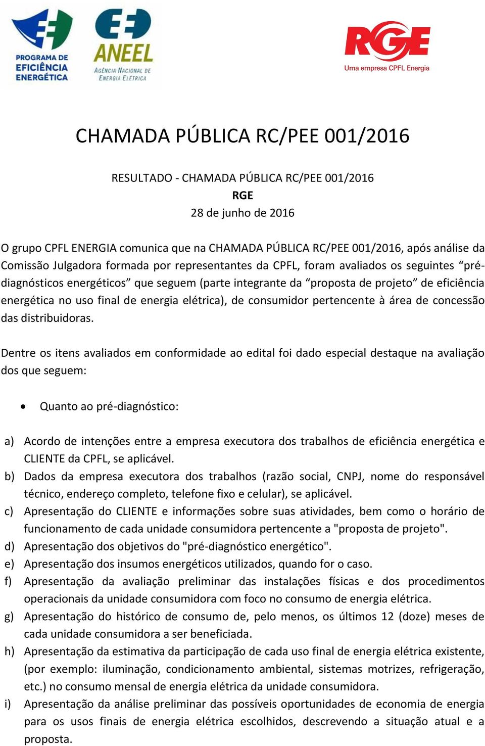 energia elétrica), de consumidor pertencente à área de concessão das distribuidoras.