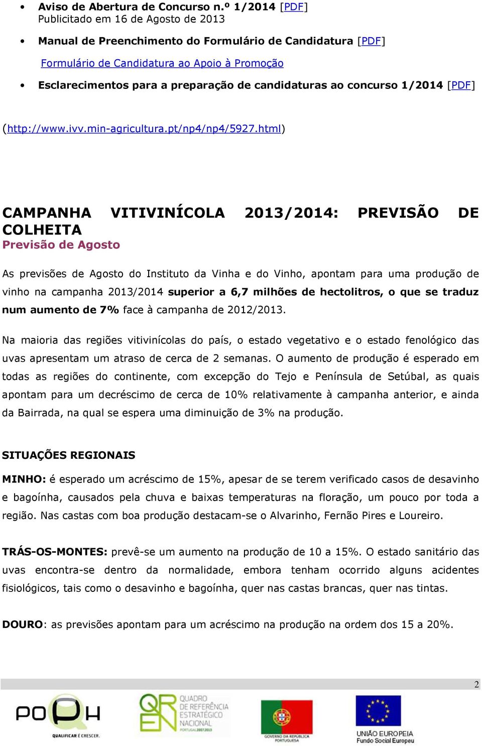 candidaturas ao concurso 1/2014 [PDF] (http://www.ivv.min-agricultura.pt/np4/np4/5927.