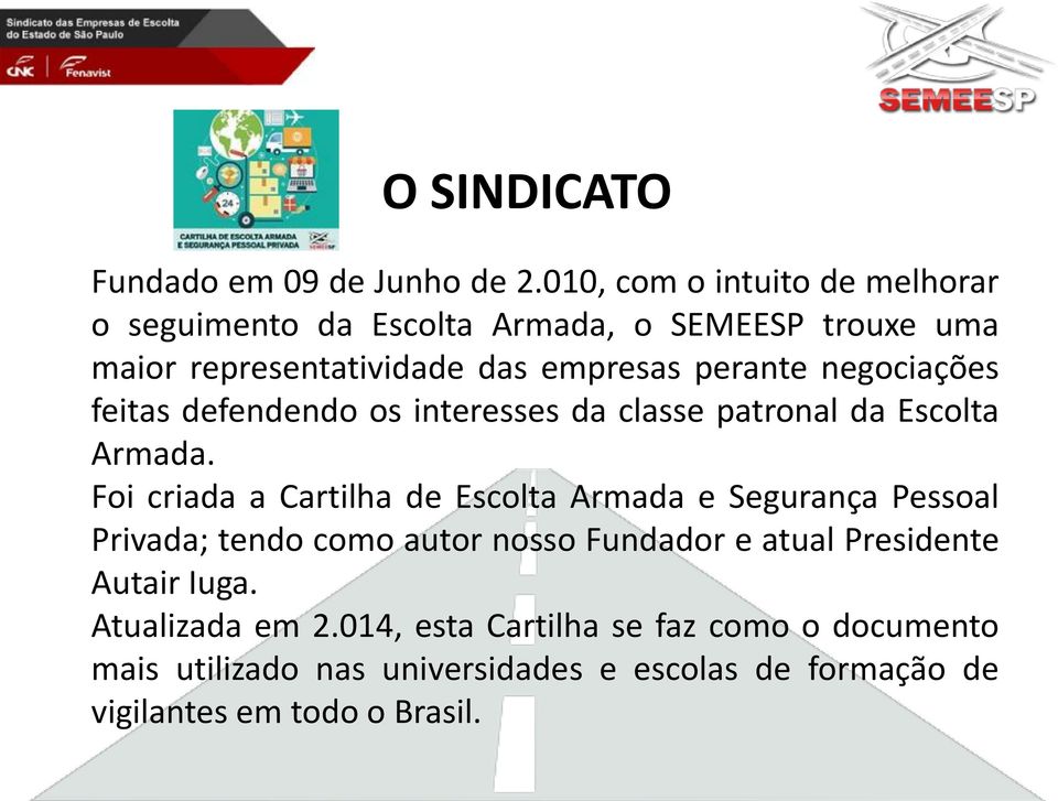 negociações feitas defendendo os interesses da classe patronal da Escolta Armada.