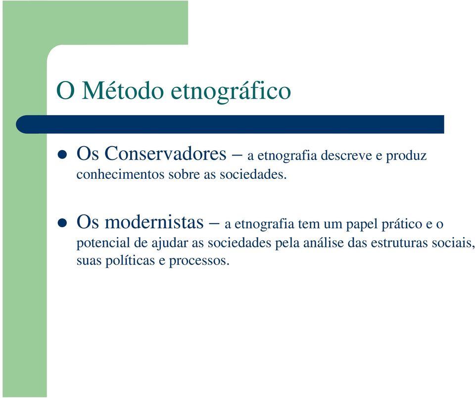 Os modernistas a etnografia tem um papel prático e o potencial