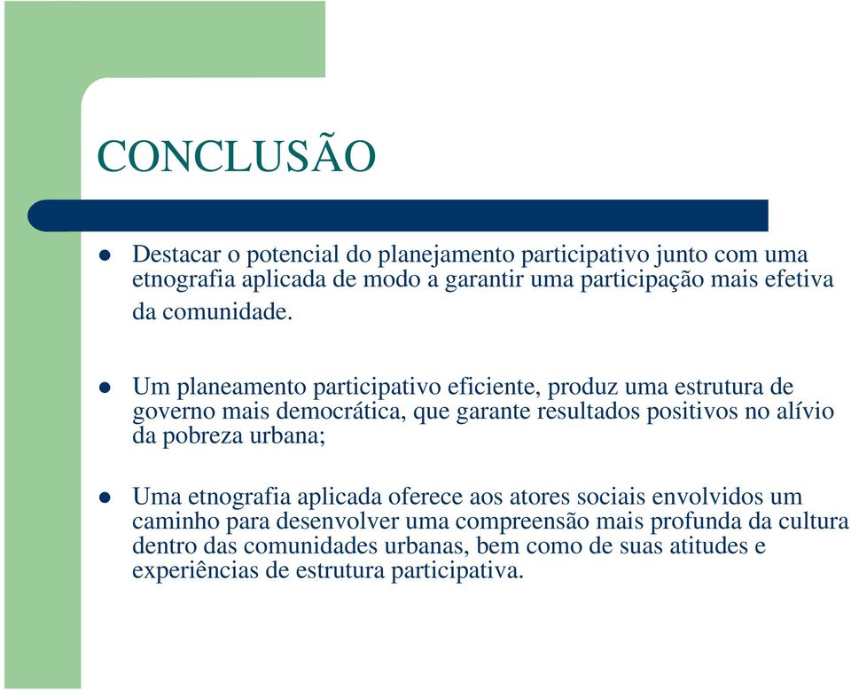 Um planeamento participativo eficiente, produz uma estrutura de governo mais democrática, que garante resultados positivos no alívio da