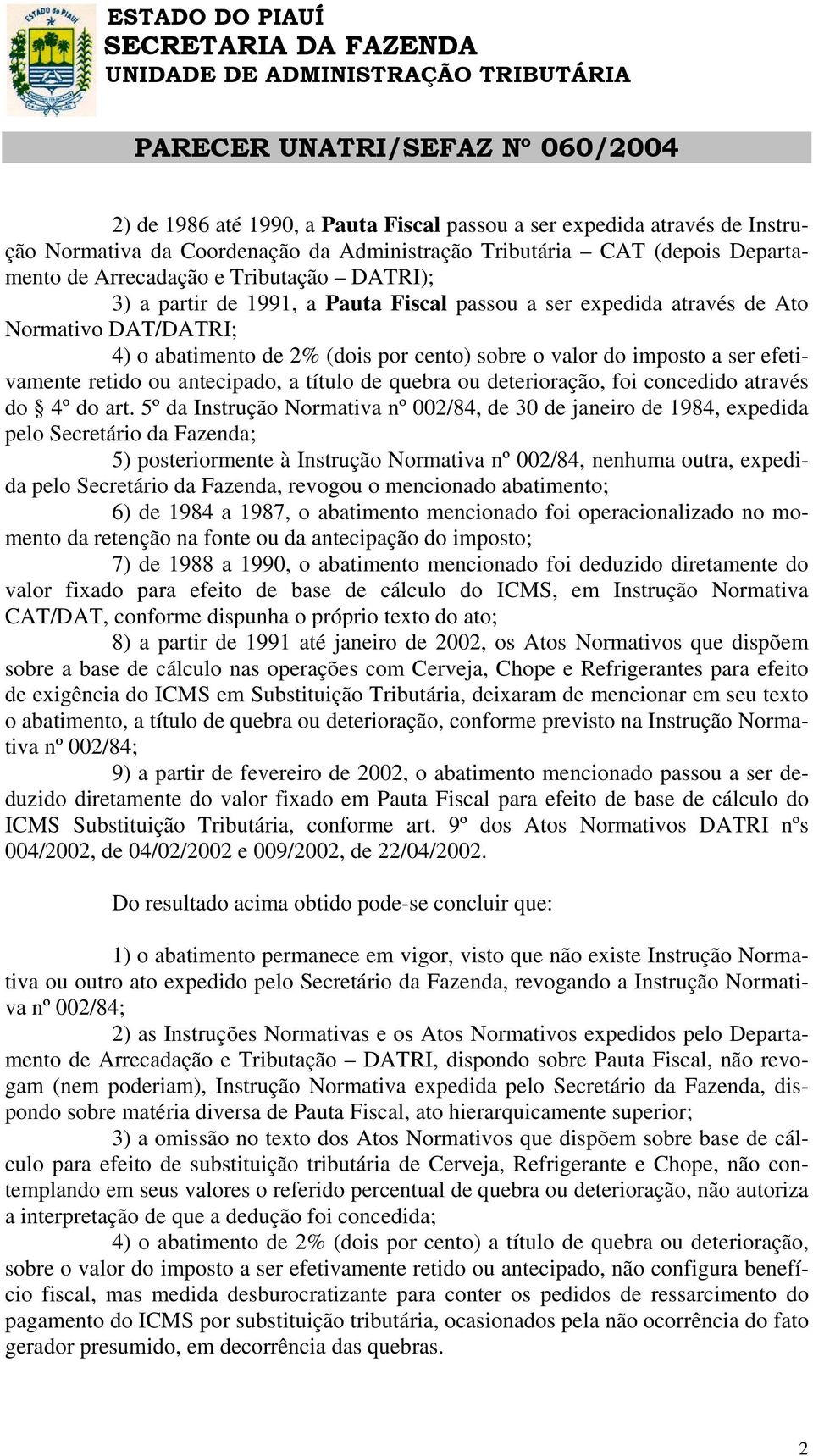 título de quebra ou deterioração, foi concedido através do 4º do art.