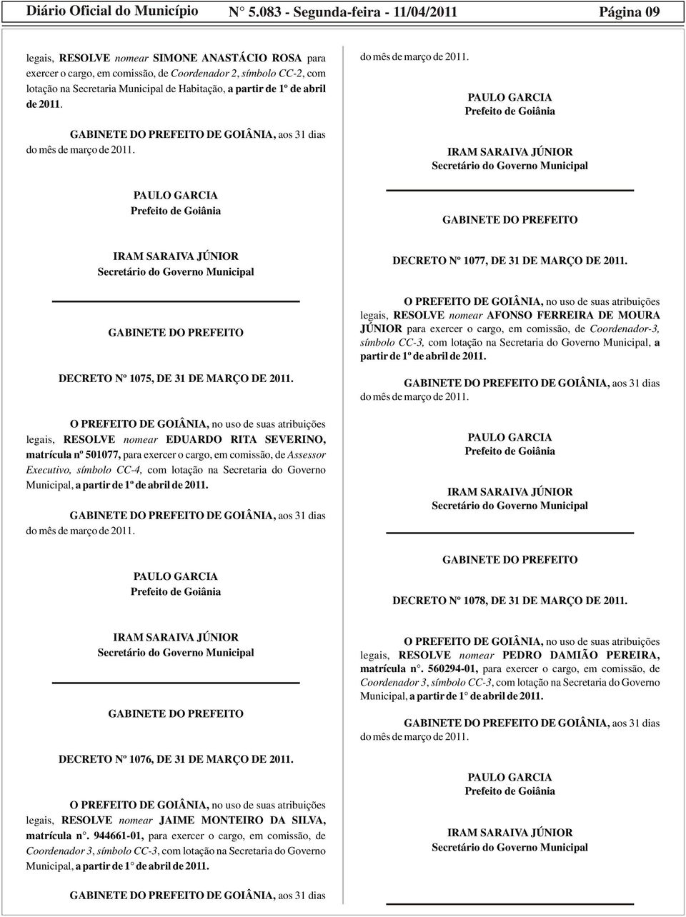 Habitação, a partir de 1º de abril de 2011. DECRETO Nº 1075, DE 31 DE MARÇO DE 2011.