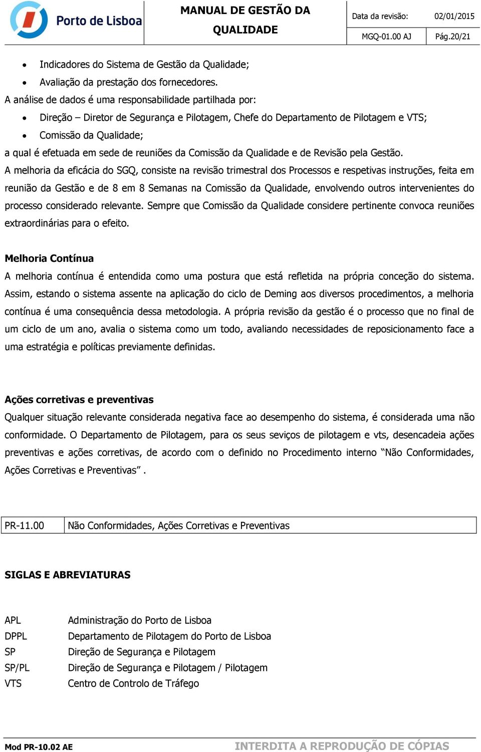 reuniões da Comissão da Qualidade e de Revisão pela Gestão.