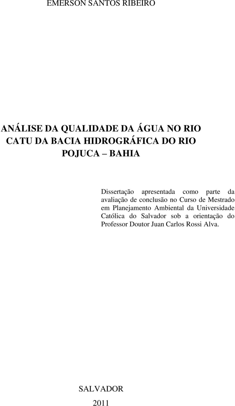 de conclusão no Curso de Mestrado em Planejamento Ambiental da Universidade