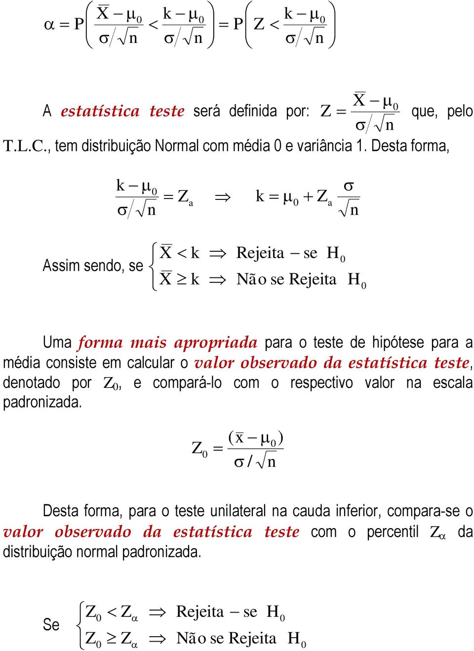 calcular o valor obervado da etatítica tete, deotado or, e comará-lo com o reectivo valor a ecala adroizada.