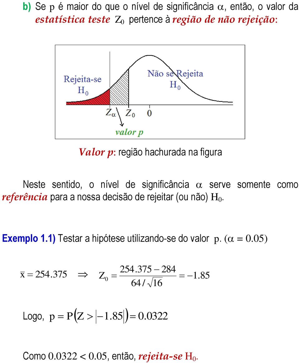 erve omete como referêcia ara a oa decião de rejeitar (ou ão). Exemlo.