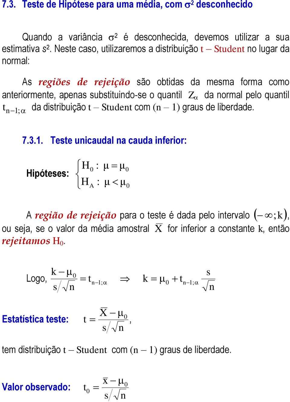 ormal elo quatil t da ditribuição t Studet com ( ) grau de liberdade. ; 7.3.