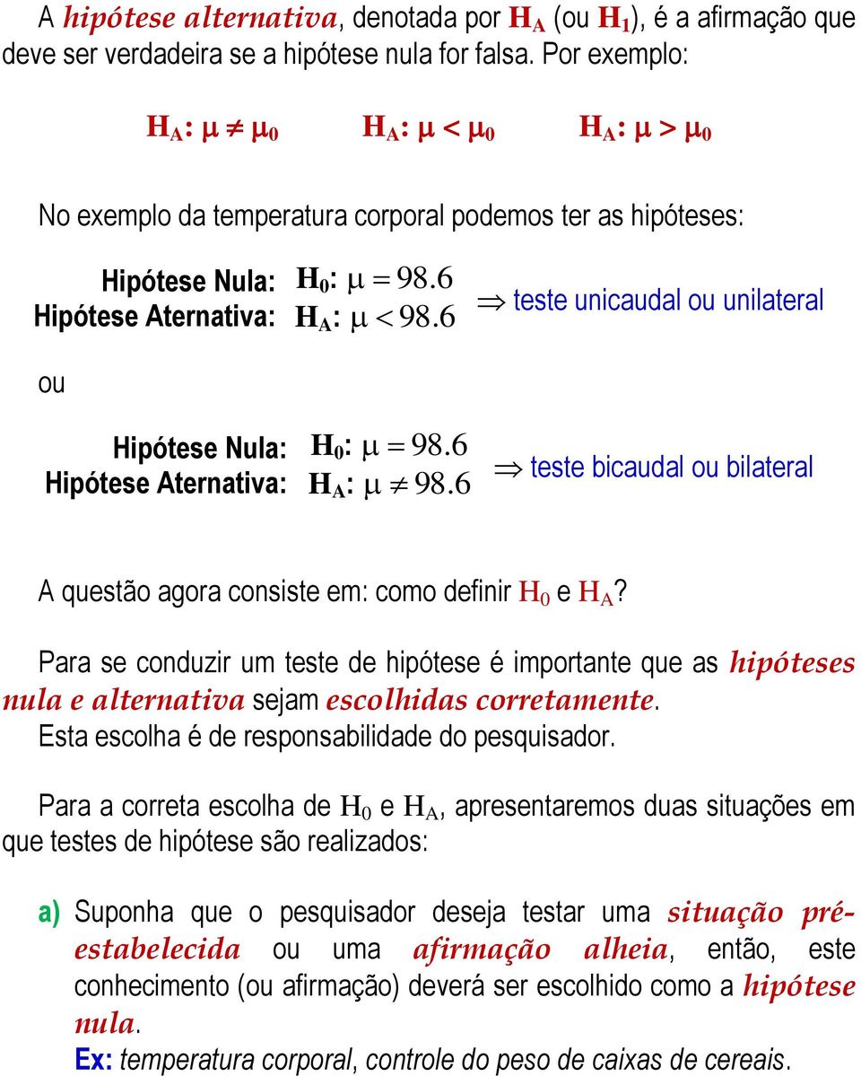 6 98. 6 98. 6 tete uicaudal ou uilateral tete bicaudal ou bilateral quetão agora coite em como defiir e?