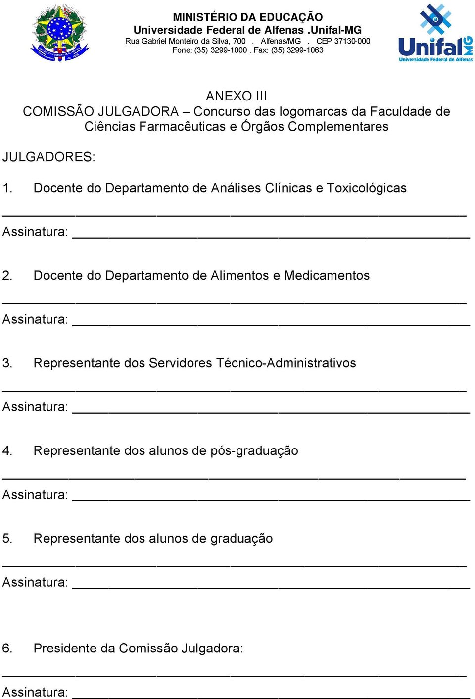 Docente do Departamento de Alimentos e Medicamentos Assinatura: 3.