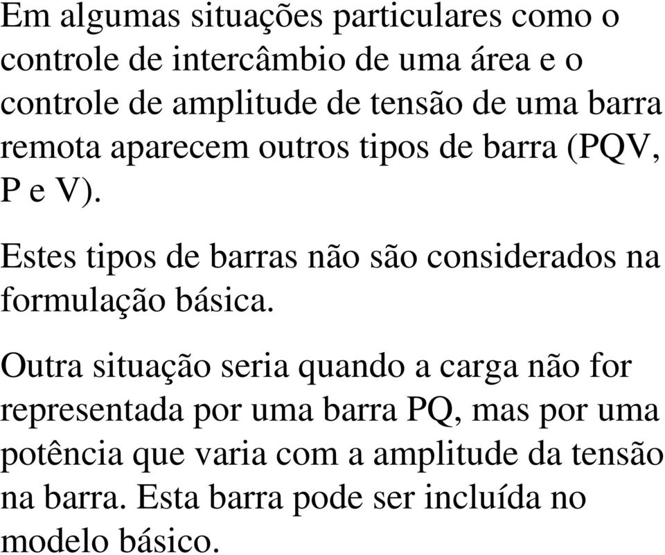 Estes tipos de barras não são considerados na forulação básica.