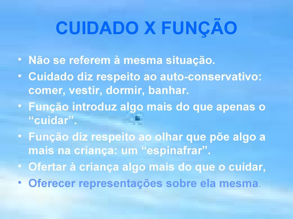 Função introduz algo mais do que apenas o cuidar.